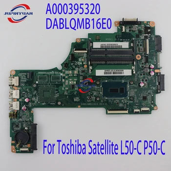 A000395320 DABLQMB16E0 Для Ноутбука Toshiba Satellite L50-C P50-C Материнская плата с i3-5020U Полностью протестирована