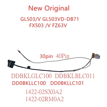 Новый Оригинальный ЖК-кабель для ASUS GL503 GL503V GL503VD-DB71 FX503 FX503V FZ63V кабель DD0BKLLC100 DD0BKLLC101 30pin 1422-02SX0A2